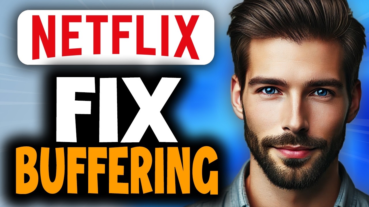 How to Fix Netflix Buffering - Easy Guide