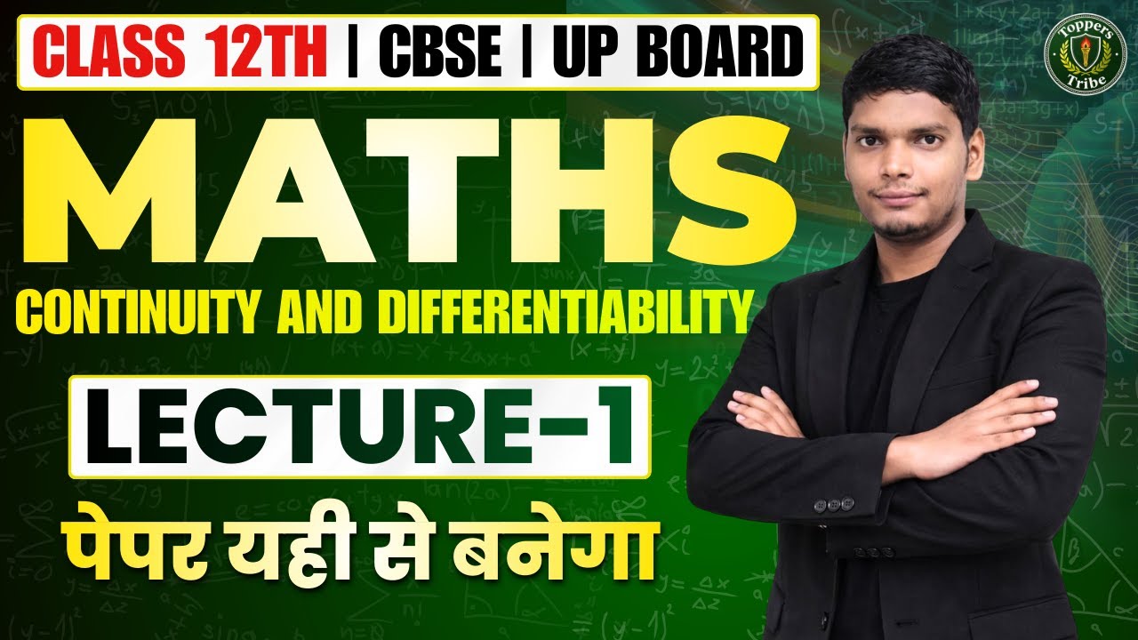 Class 12 Maths: Continuity & Differentiability | Lecture 1 | CBSE & UP Board | Full Concept