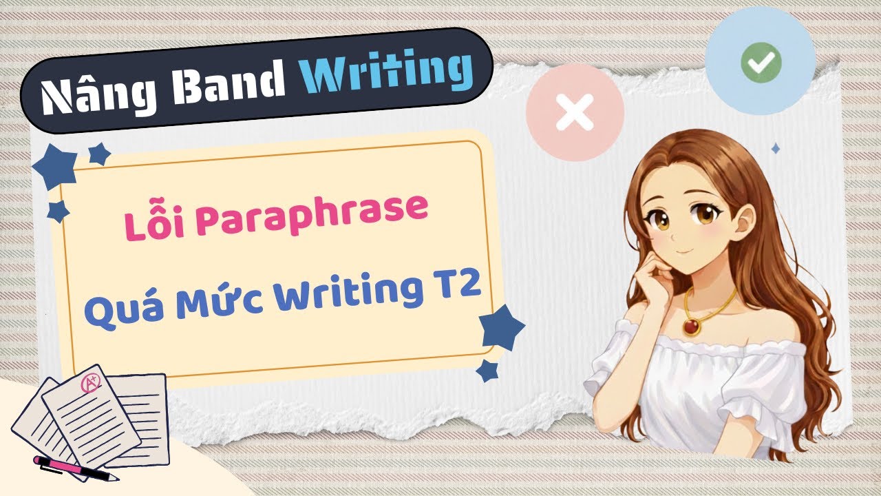 Lỗi Paraphrase Quá Mức tronng IELTS Writing Task 2
