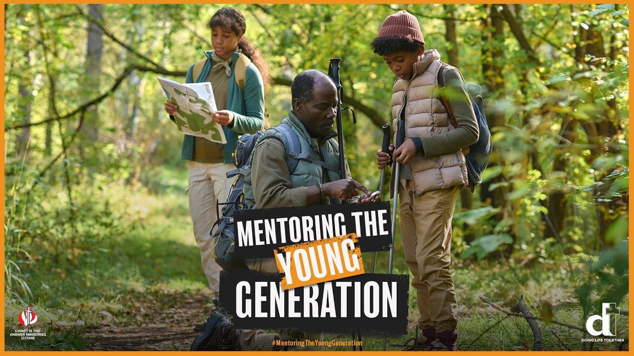 Mentoring The Young Generation - Doing Life Together  | CITAM Church Online