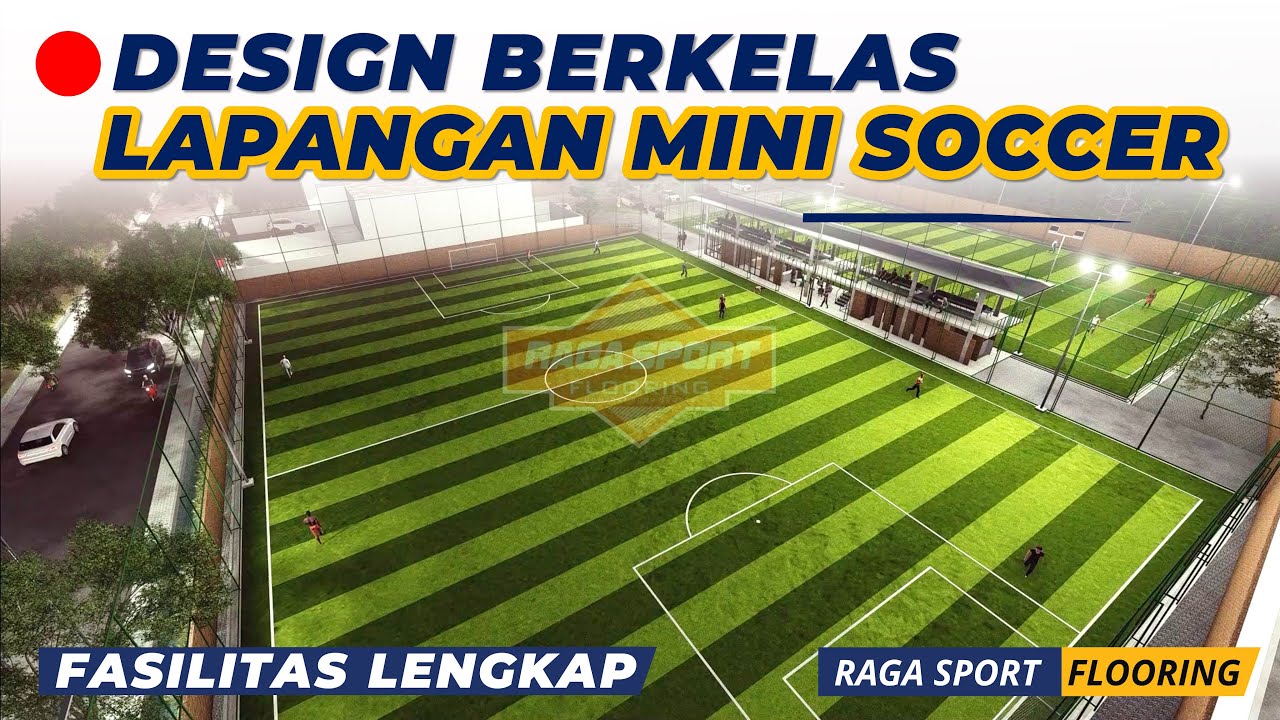🔴Design Berkelas Lapangan Mini Soccer Fasilitas Lengkap Tribun Cafe Kantor WC Parkiran 3D Berstandar