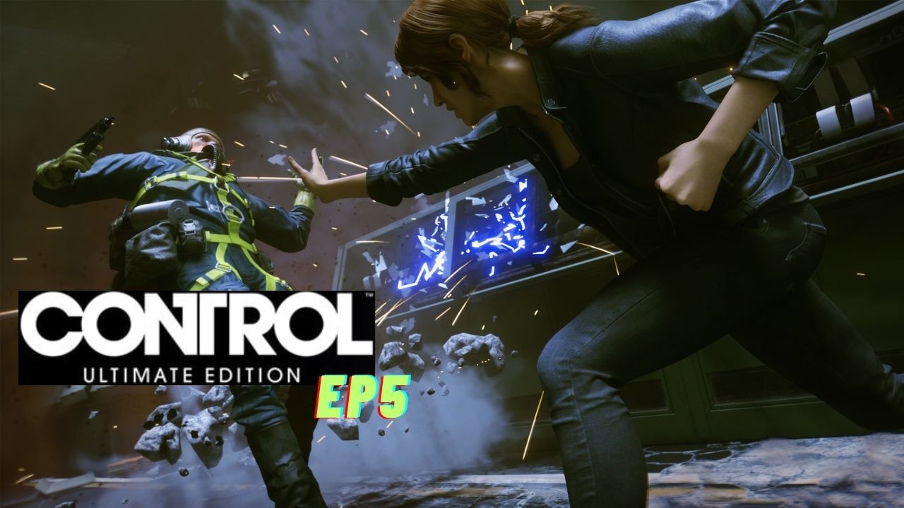 CONTROL Ultimate Edition Walkthrough Gameplay Ep5