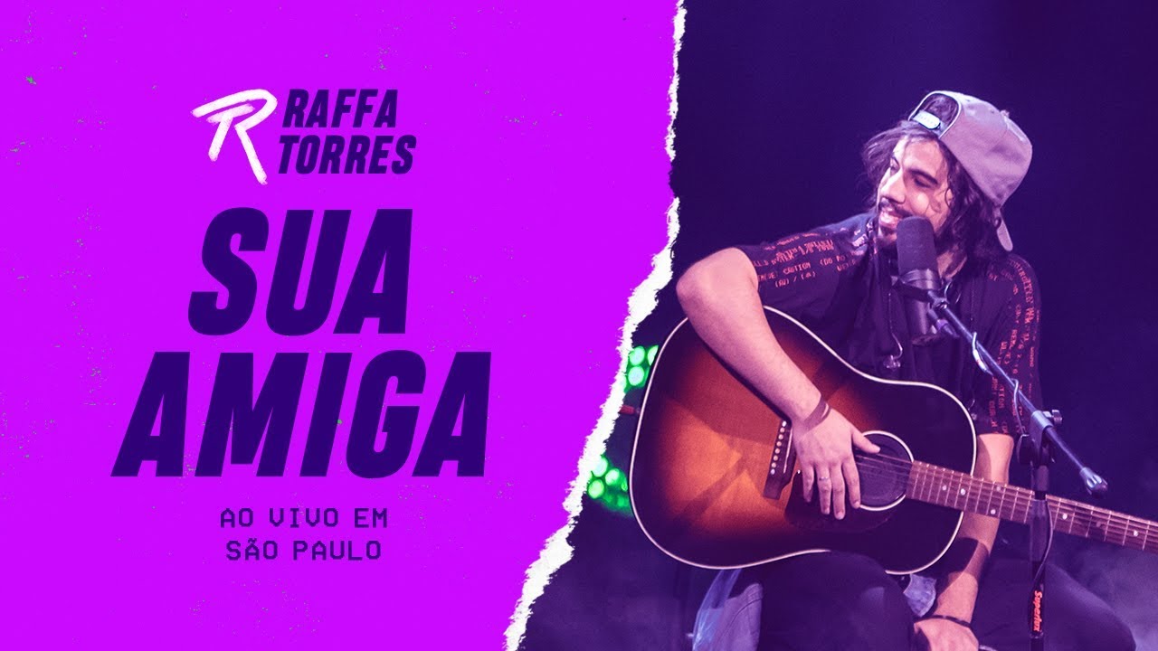 RAFFA TORRES - Sua Amiga (Ao Vivo Em São Paulo)