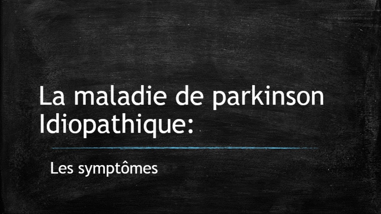 La maladie de Parkinson idiopathique : les symptômes