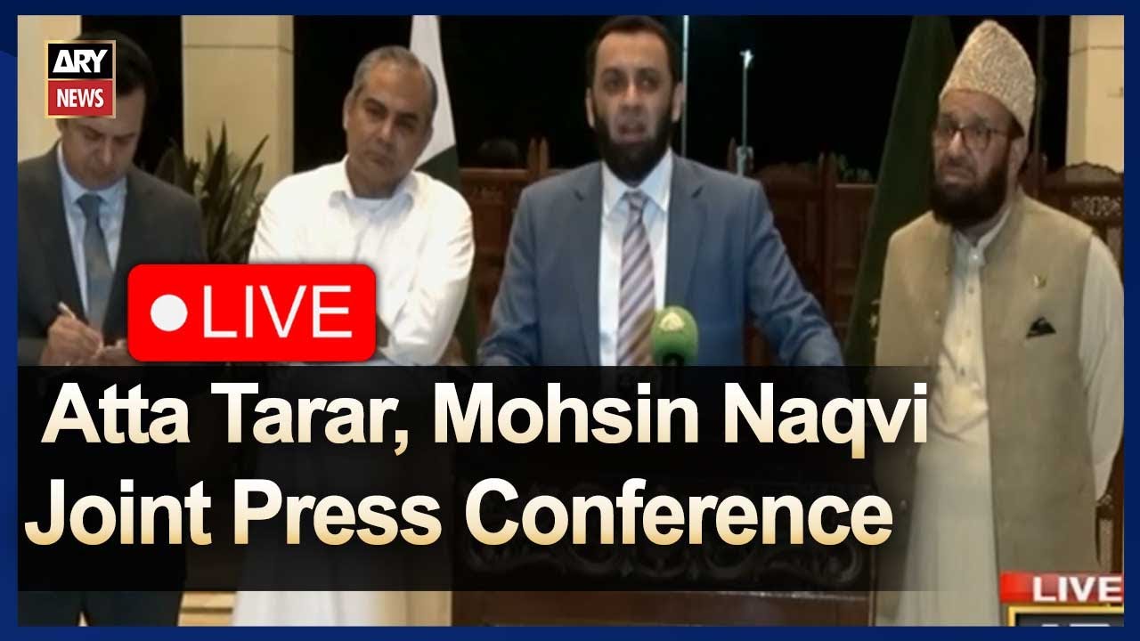 LIVE: Federal ministers Atta Tarar, Mohsin Naqvi, and Sardar Muhammad Yousaf Joint Press Conference