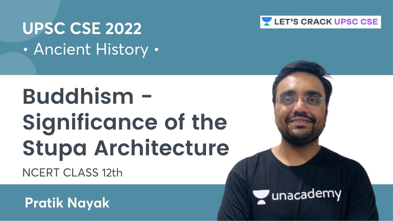 Class 12 History | Ancient India | Buddhism - Significance of the Stupa Architecture | UPSC CSE/IAS