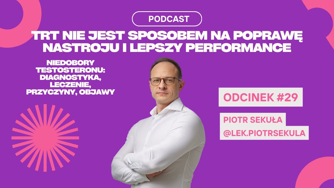 #29 Piotr Sekuła - TRT Nie Jest Sposobem Na Poprawę Nastroju i Lepszy Performance
