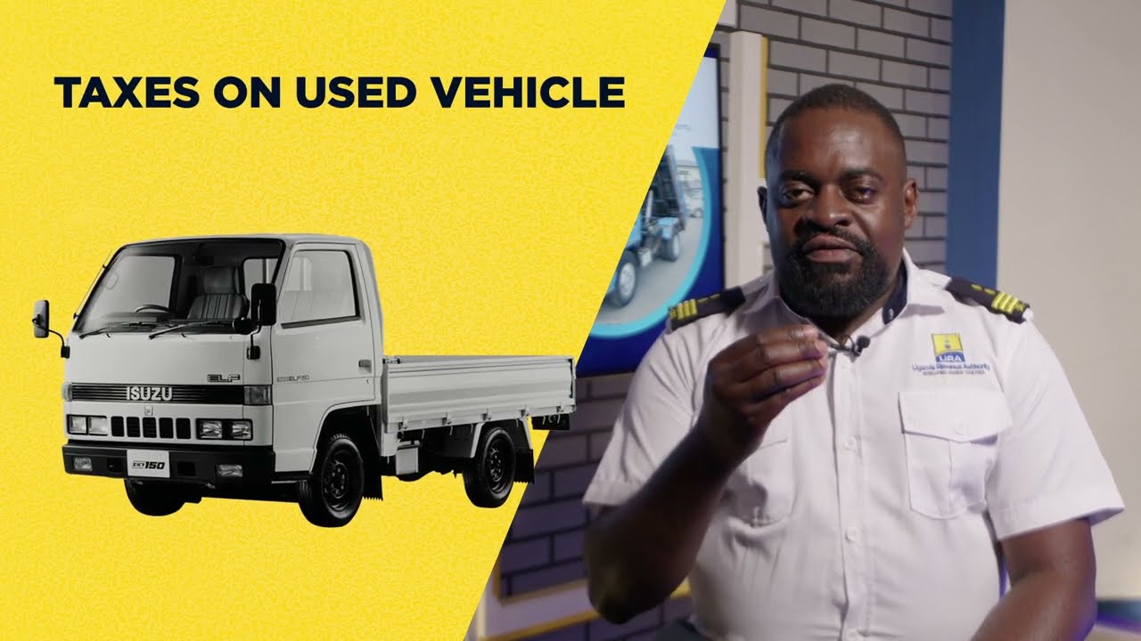 How to calculate Taxes on Used Goods Vehicles in Uganda | #Customs101