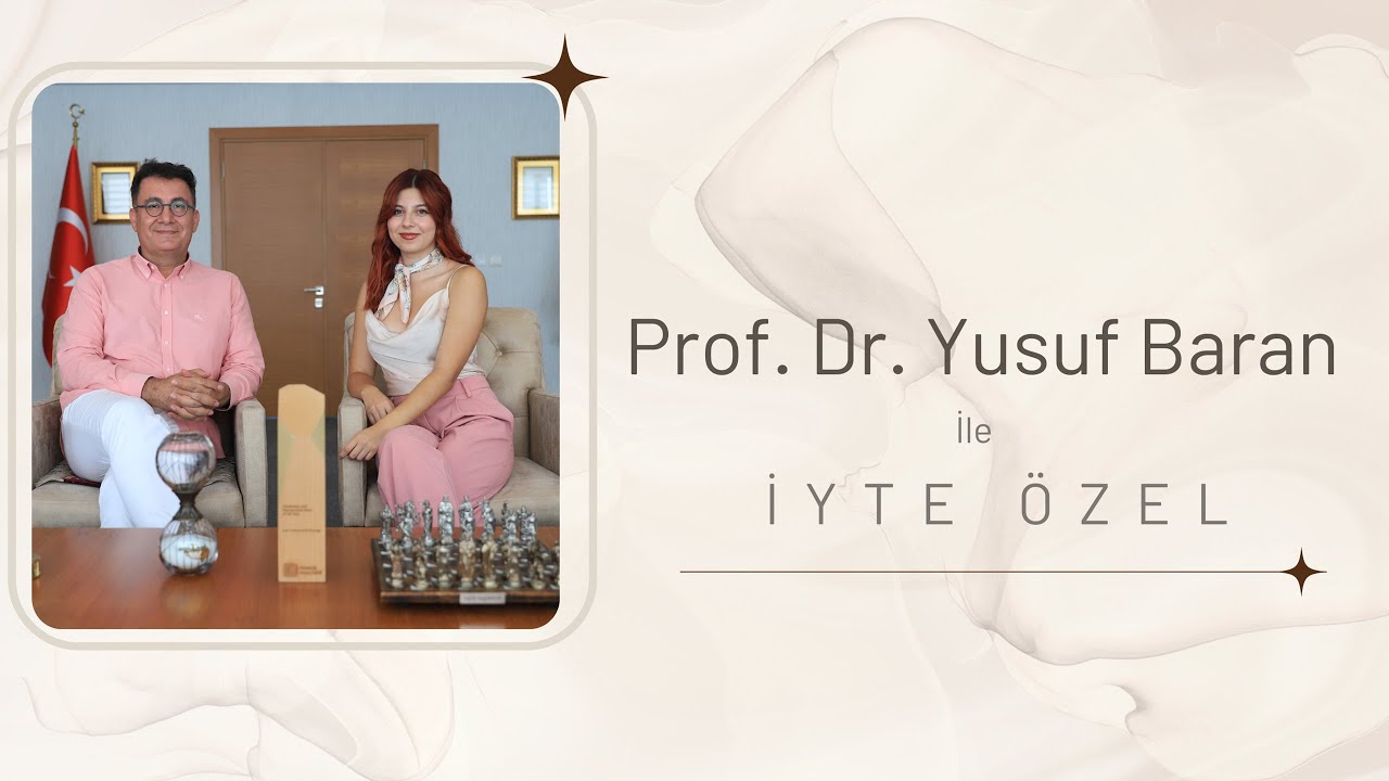 Rektörümüz Prof. Dr. Yusuf BARAN ile İYTE ÖZEL