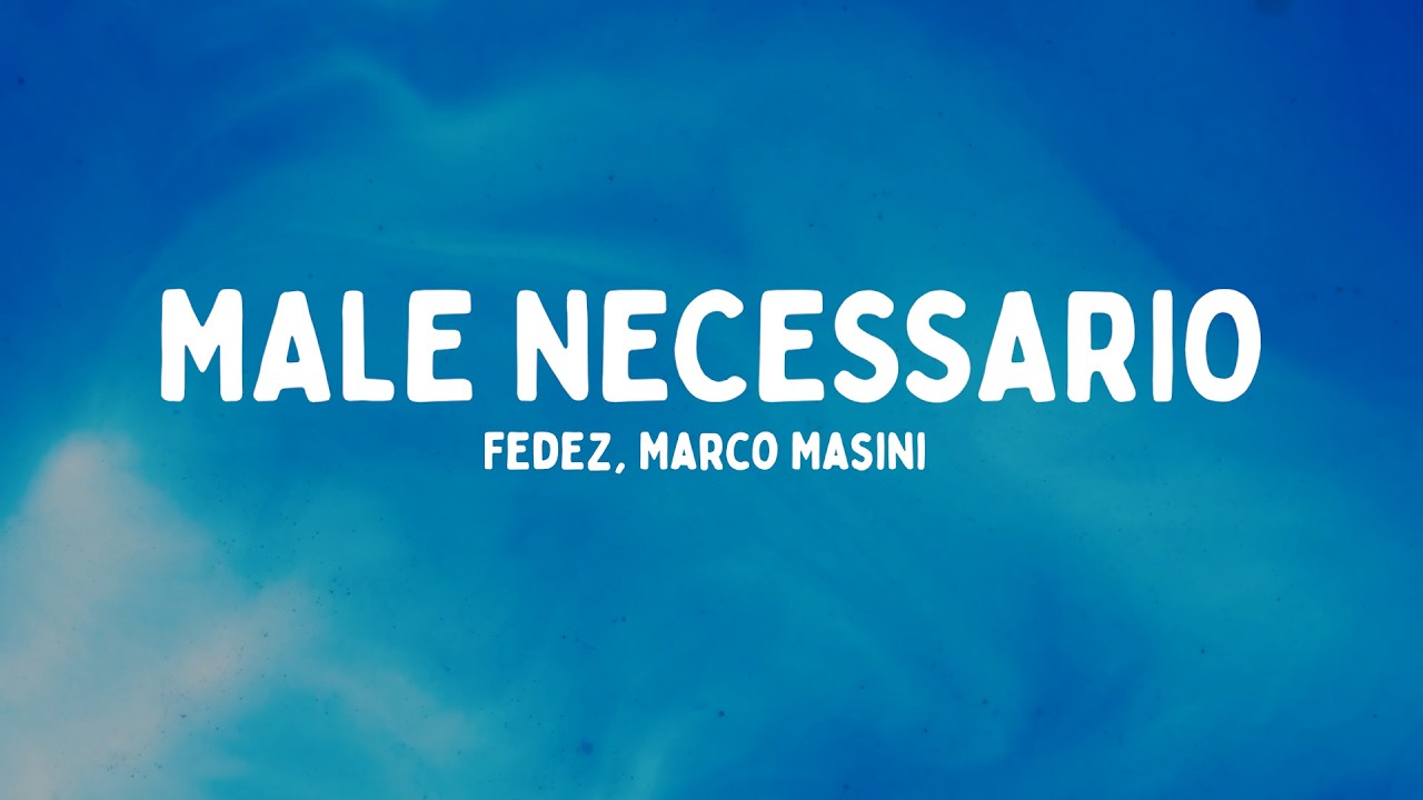 Fedez, Marco Masini - MALE NECESSARIO  (Testo/Lyrics)