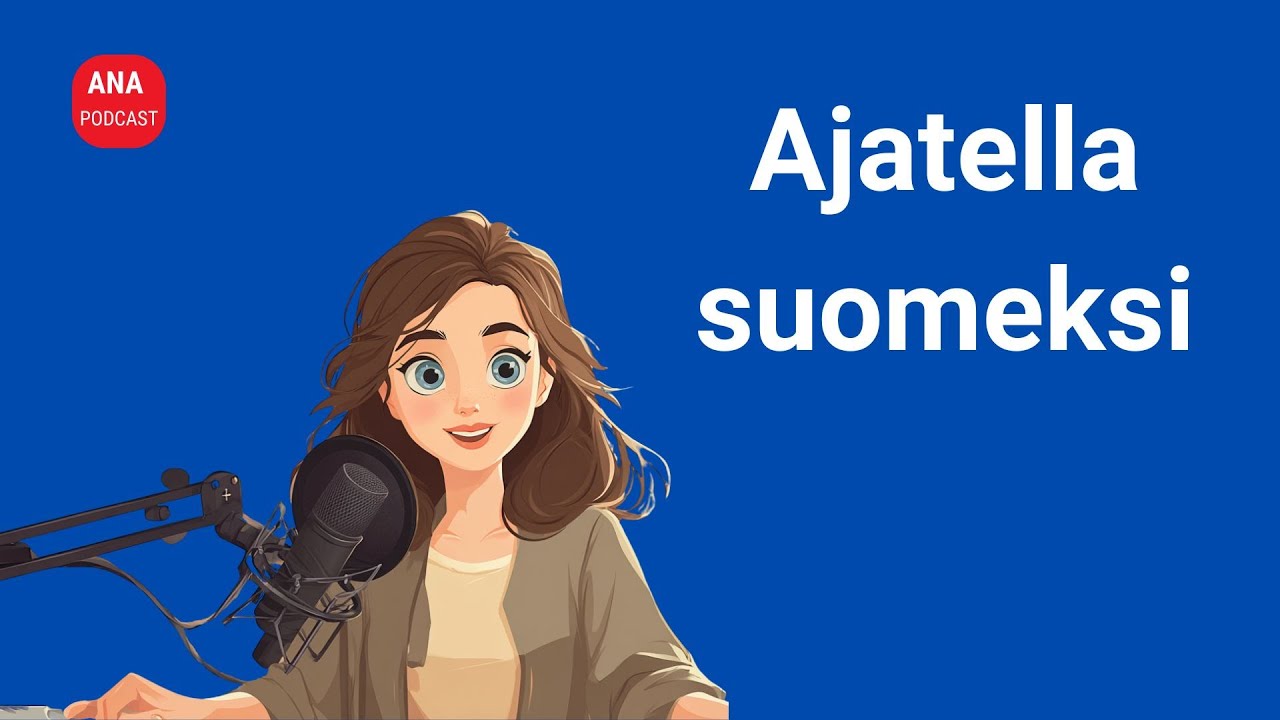 Suomen opiskelu | Anna Podcast – Ajatella Suomeksi A1