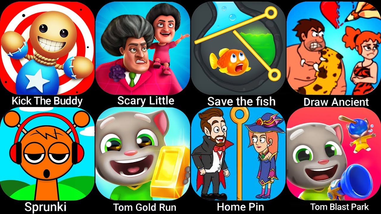 Kick The Buddy, Scary Little, Save The Fish, Draw Ancient, Sprunki, Tom Gold Run, Home Pin, Tom Blas