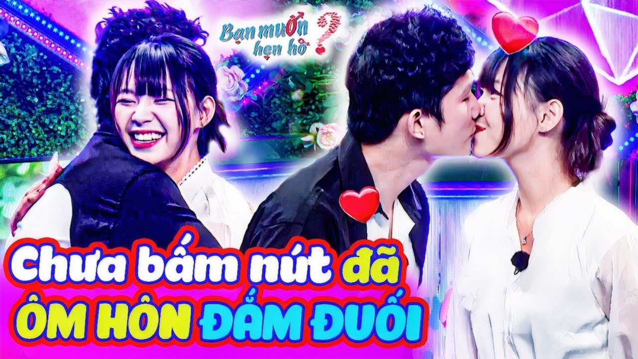 Chàng trai ĐÒI TẮM CHO NGƯỜI YÊU chưa bấm nút đã ÔM HÔN ĐẮM ĐUỐI bạn gái xinh đẹp | Bạn Muốn Hẹn Hò