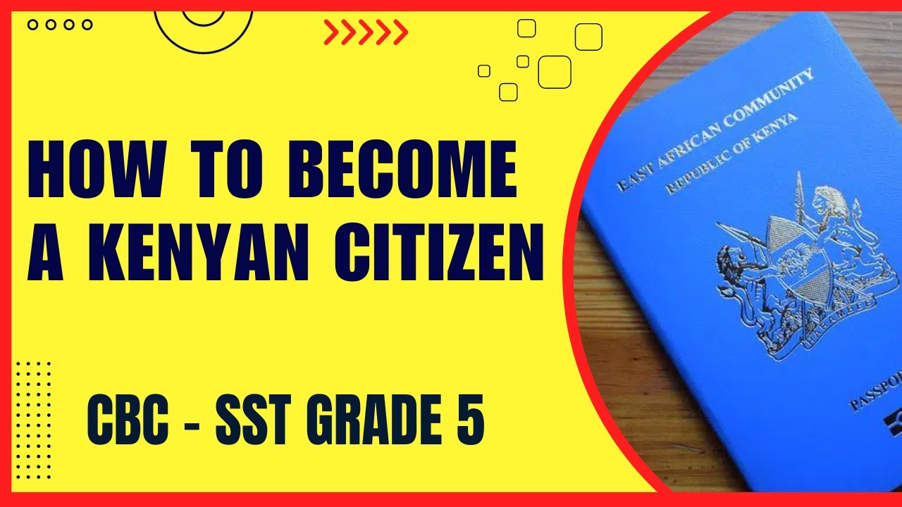 HOW TO BECOME A KENYAN CITIZEN - MAFUNZO NEW CURRICULUM CBC SERIES EPSODE 53 SERIES