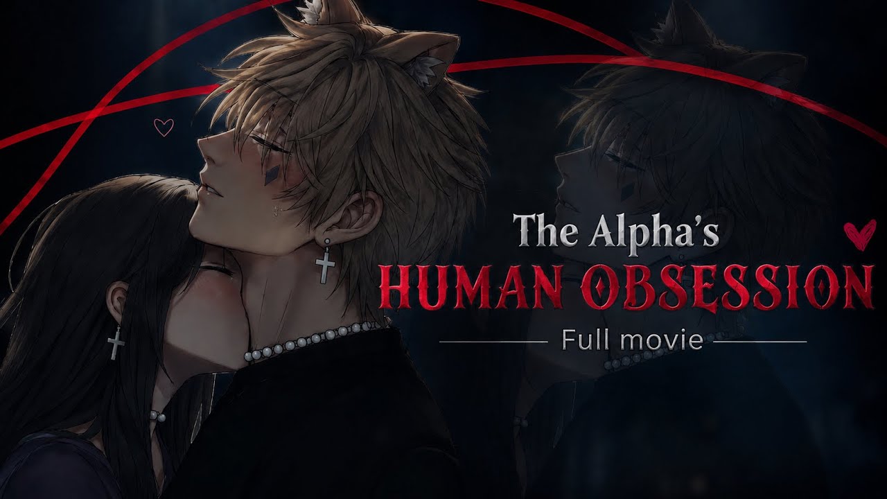 🏹 FULL MOVIE &rarr;《 The Alpha&rsquo;s human obsession 🖤 》|| GLMM By Itz Sofi