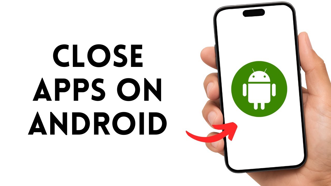 How to Close Apps on Android 2026 (Full Guide)