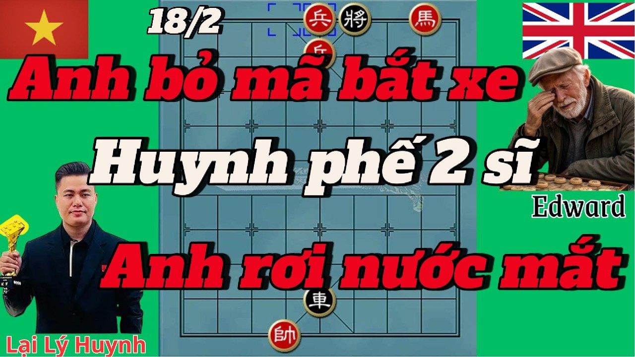 anh bỏ mã bắt xe ,HUYNH phế 2 sĩ ,Anh rơi nước mắt
