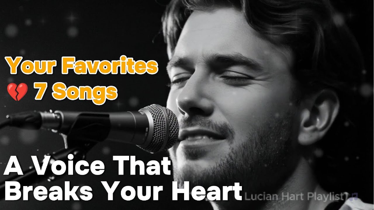 Lucian Hart Playlist 🎵 Your Favorites💔 7 Songs