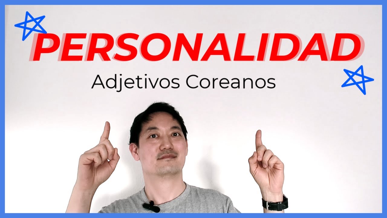 Personalidad y Car&aacute;cter 성격 - Adjetivos y Frases en Coreano