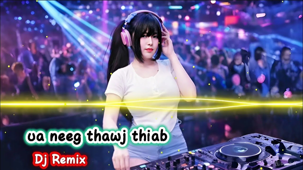 Ua Neeg Thawj – Remix DJ 2026 | Nkauj Hmoob Remix Cực Mạnh