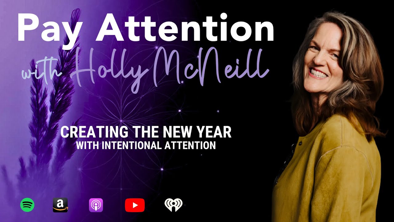 42: Creating The New Year with Intentional Attention