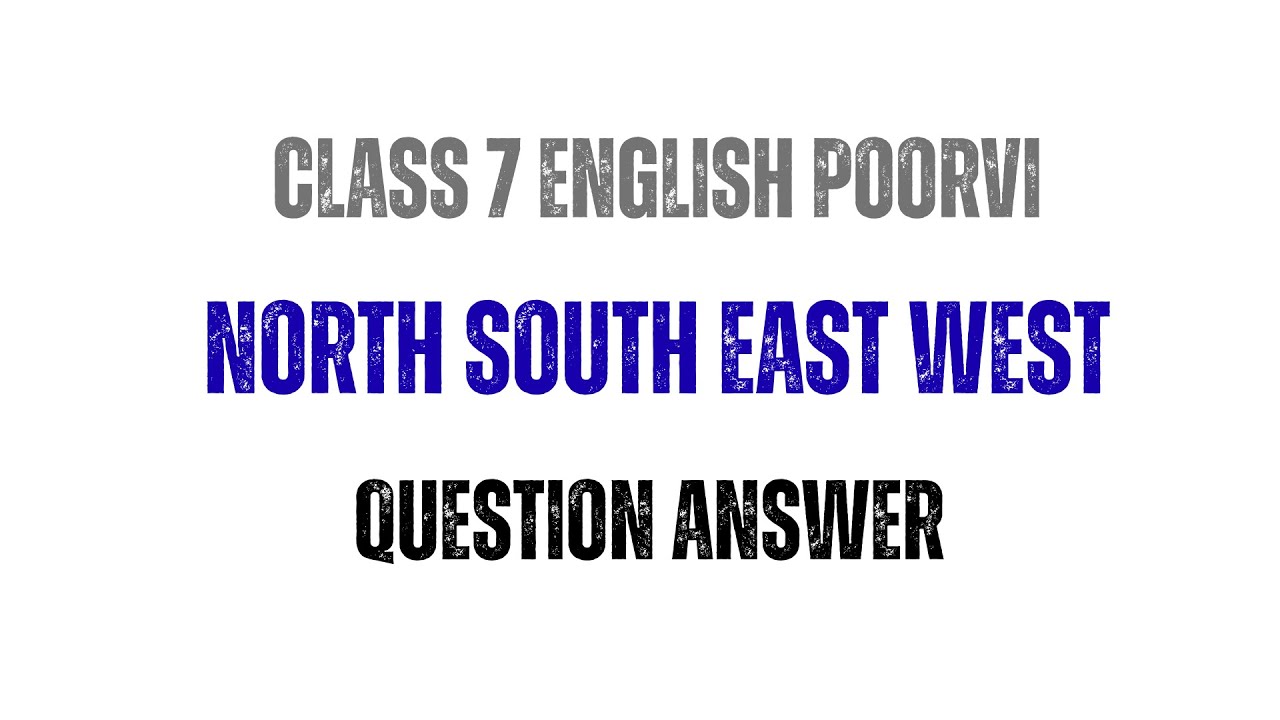 North South East West class 7 question answer || class 7 english poorvi ch 9 question answer ||