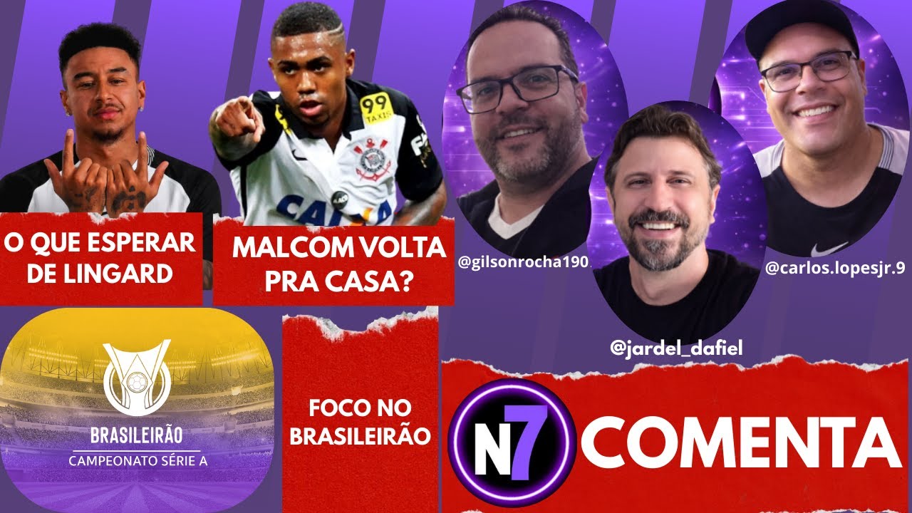 CORINTHIANS E AS ATUALIZAÇÕES- LINGAR, MALCOM E O FOCO NO BRASILEIRÃO