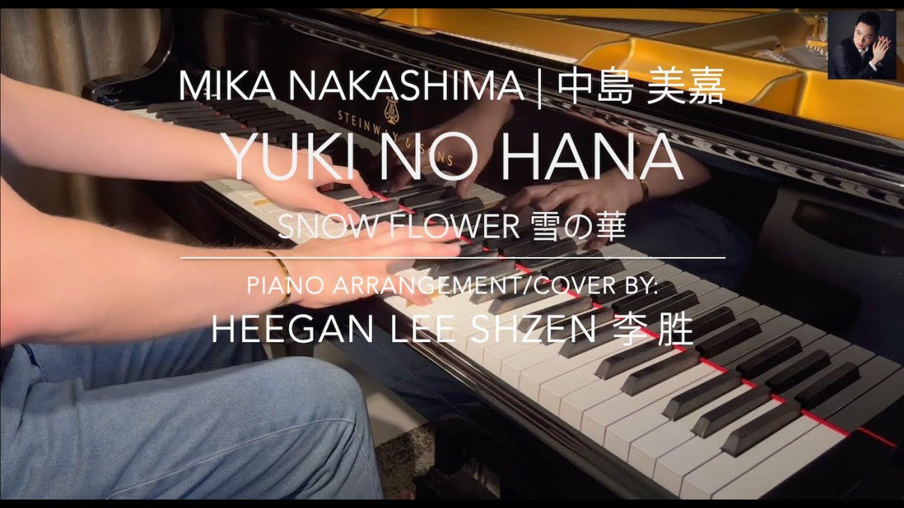 Mika Nakashima: Yuki no Hana [ Snow Flower 雪の華 ] Piano Cover by: Heegan Lee Shzen 李胜