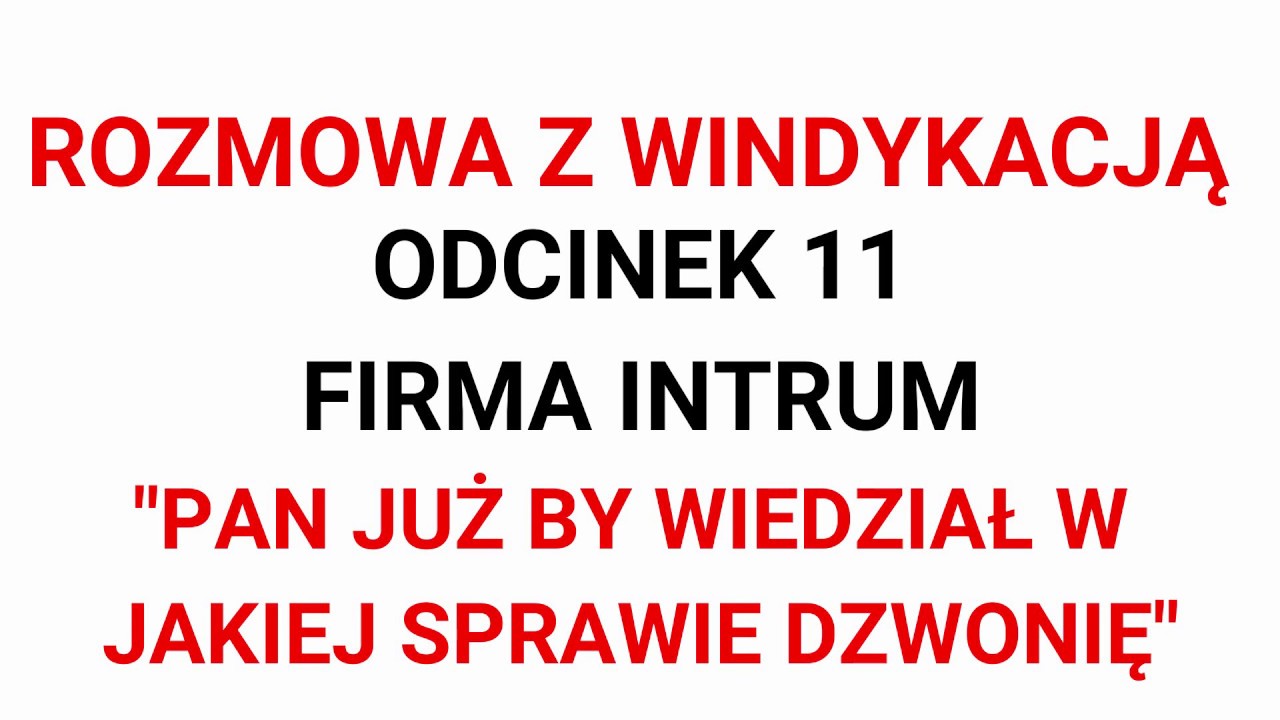 Windykacja INTRUM odc. 11 | Pan już by wiedział w jakiej sprawie dzwonię...