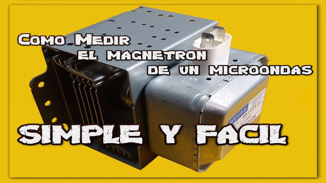 Como Medir Magnetr&oacute;n de Microondas - M&eacute;todo Simple con Tester