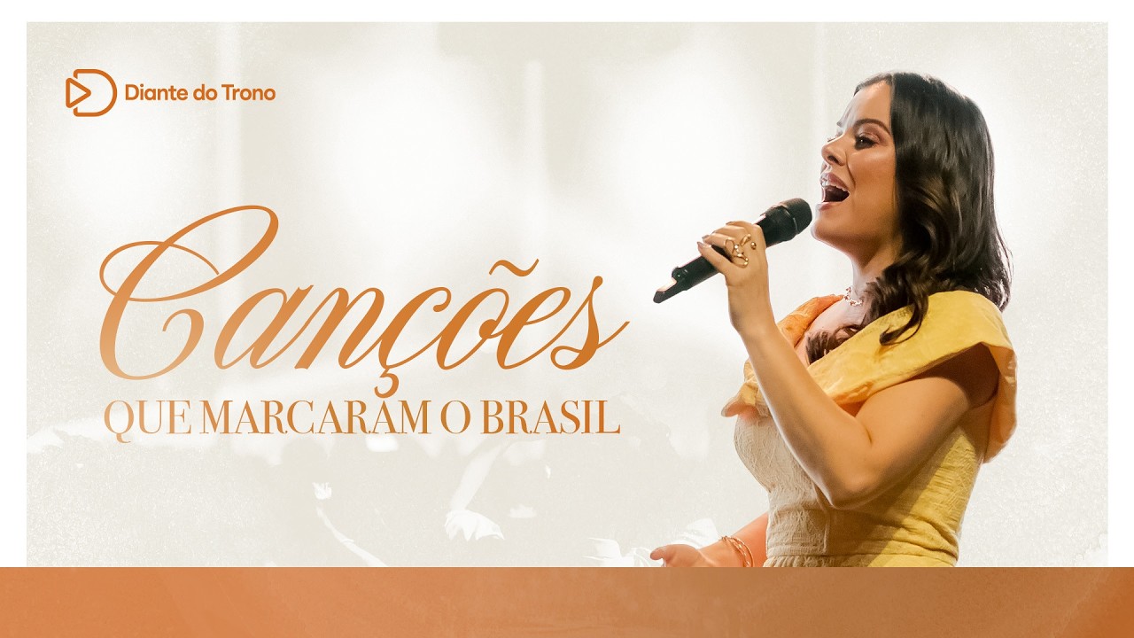 Diante do Trono | Can&ccedil;&otilde;es que Marcaram o Brasil