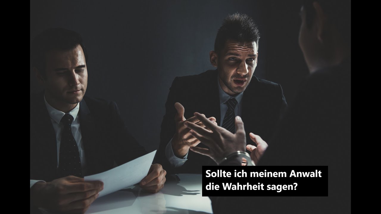 Soll ich meinem Anwalt die Wahrheit sagen?