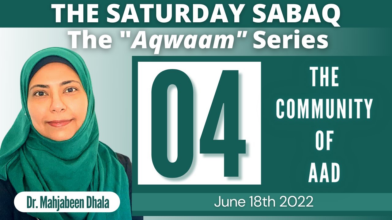 04. The Community of Aad | The Aqwaam Series | Saturday Sabaq | Dr. Mahjabeen Dhala 2022