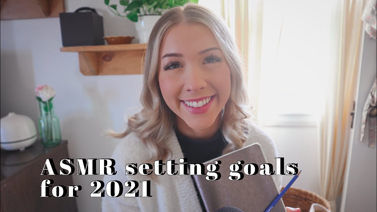 ASMR goal setting for 2021