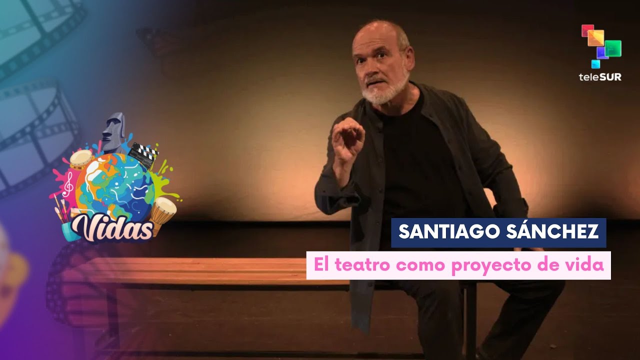 Santiago Sánchez: El teatro como proyecto de vida...VIDAS 07-11-2025