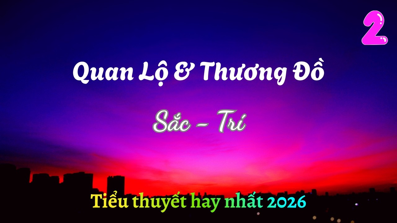Tập 2. Quan Lộ & Thương Đồ. Mưu Mô, Toan Tính, Sắc Dục, Chi Dao