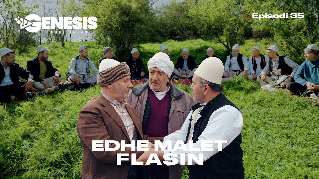 EDHE MALET FLASIN - Episodi 35 (Histori Shqiptare)