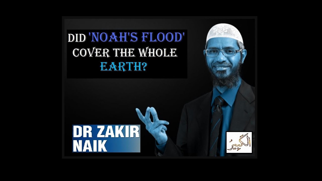Did Noah's flood cover the whole earth? Dr Zakir Naik