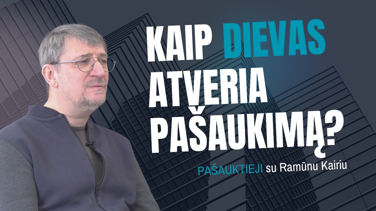 PAŠAUKTIEJI | Ramūnas Kairys – kaip Dievas veda žmogų į pašaukimą