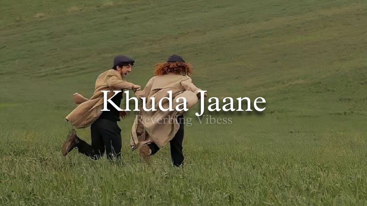 Khuda Jaane (Slowed + Reverbed) | KK