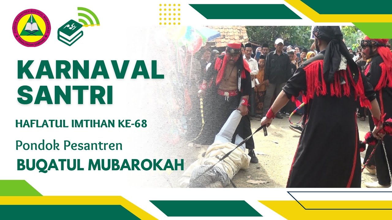 Karnaval Santri | Haflatul Imtihan Ke-68 | Pondok Pesantren BUQATUL MUBAROKAH
