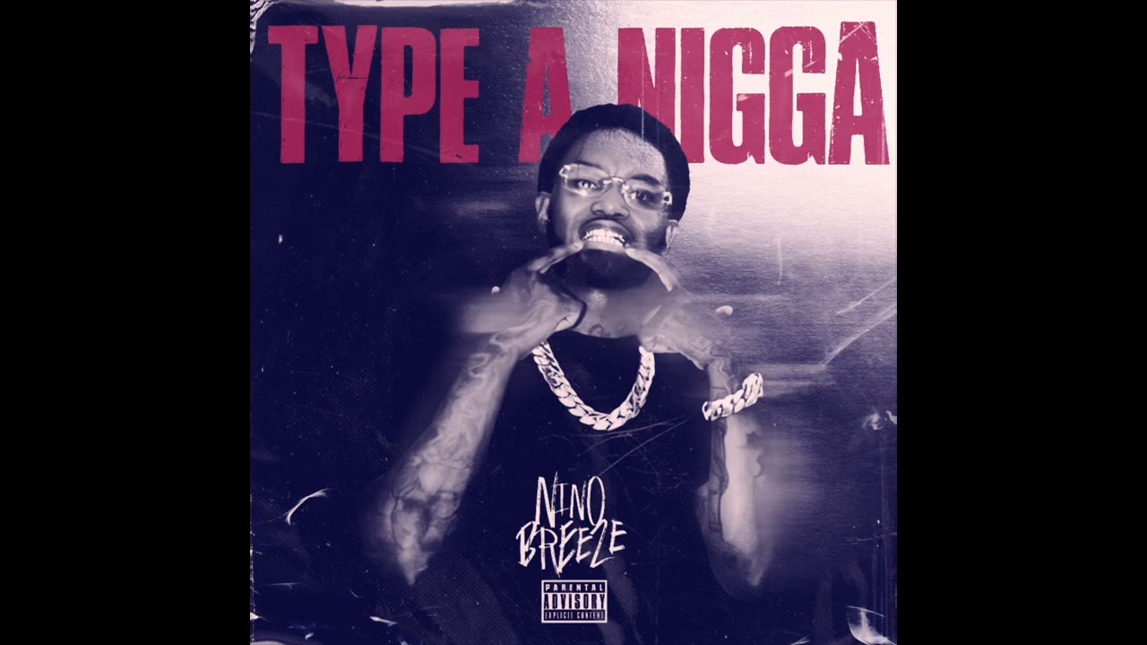 Nino Breeze- Type Of Nigga Slowed