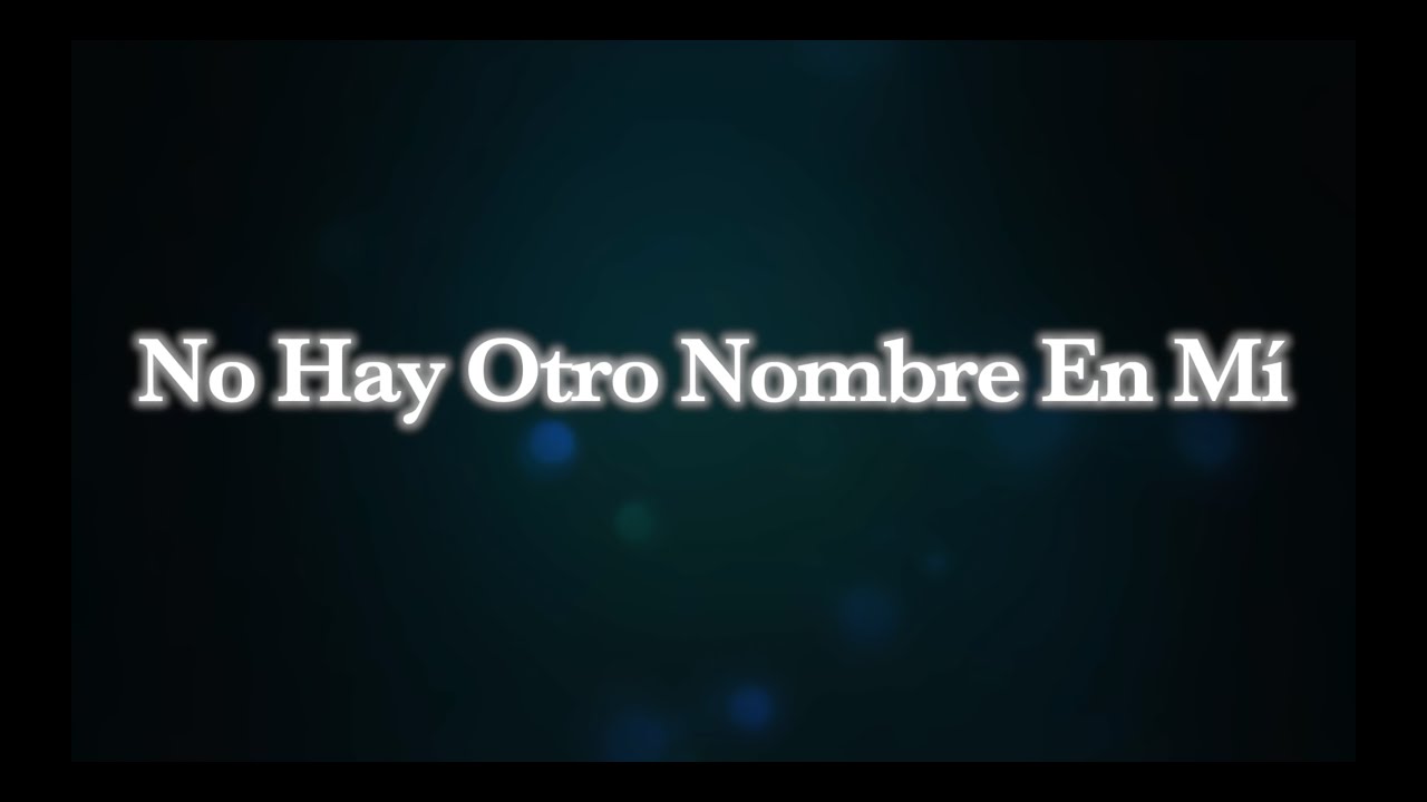 Alabanza: No Hay Otro Nombre En Mí