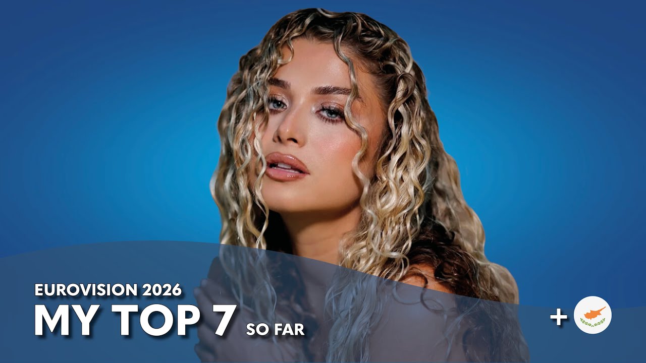 Eurovision 2026 - My Top 7 (So Far)