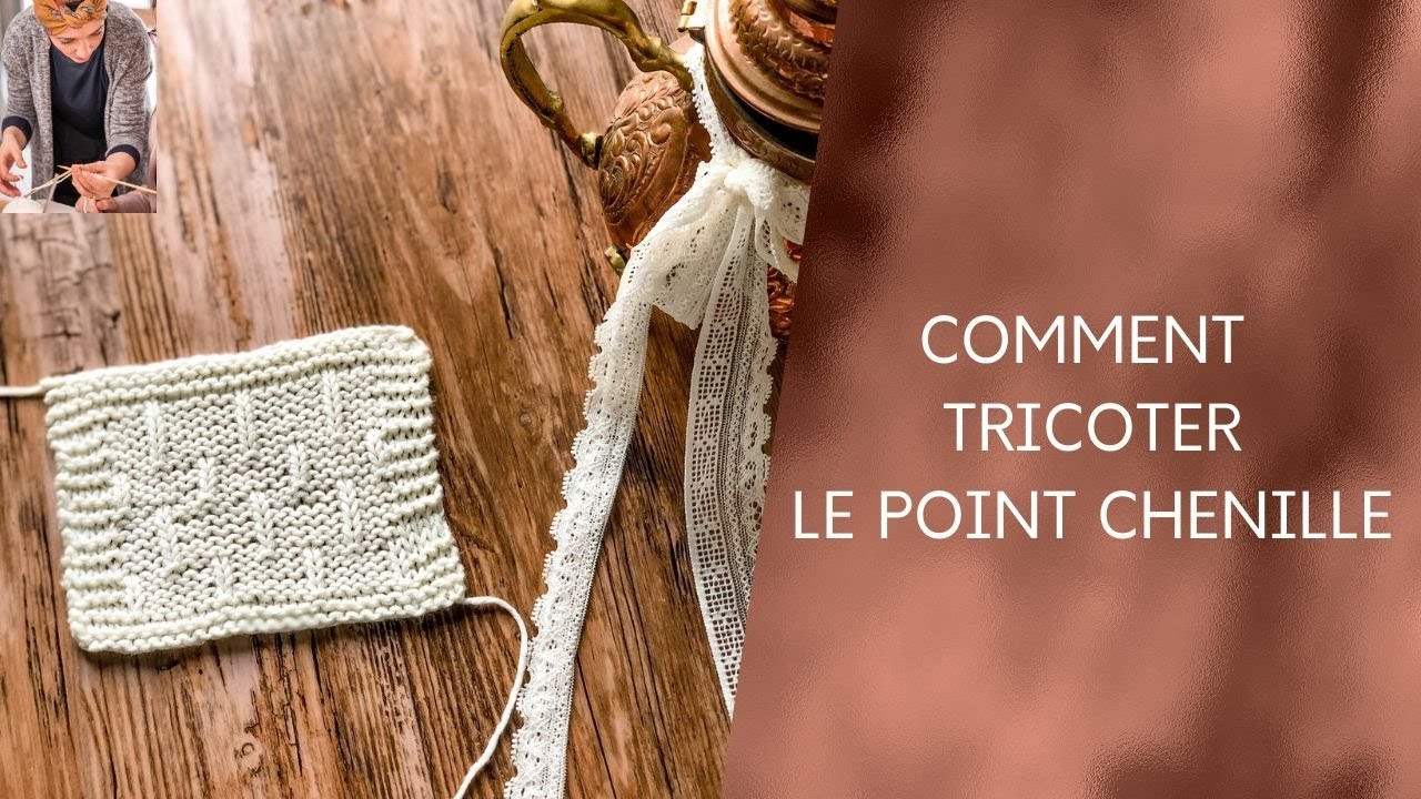 COMMENT TRICOTER LE POINT CHENILLE
