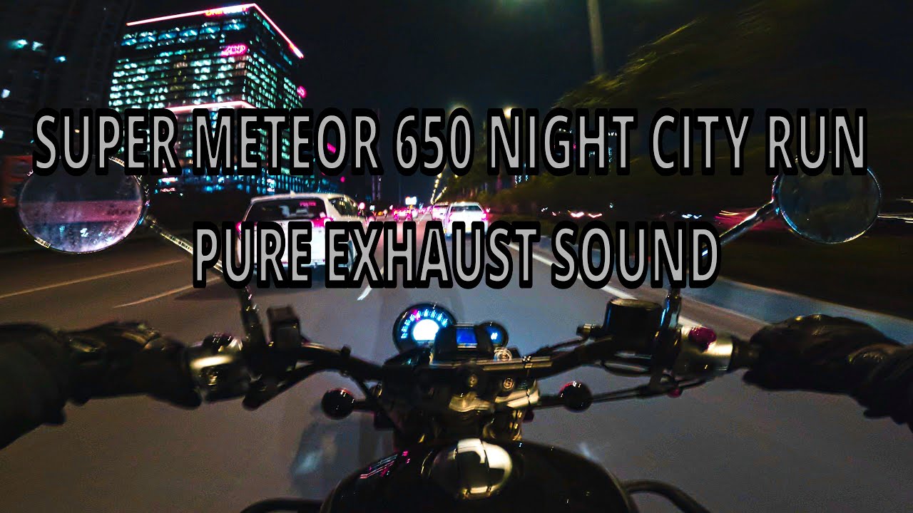 Super Meteor 650 - Night City Run - HYD - Traffic Filtering - Pure Exhaust Sound - Rhino Racing