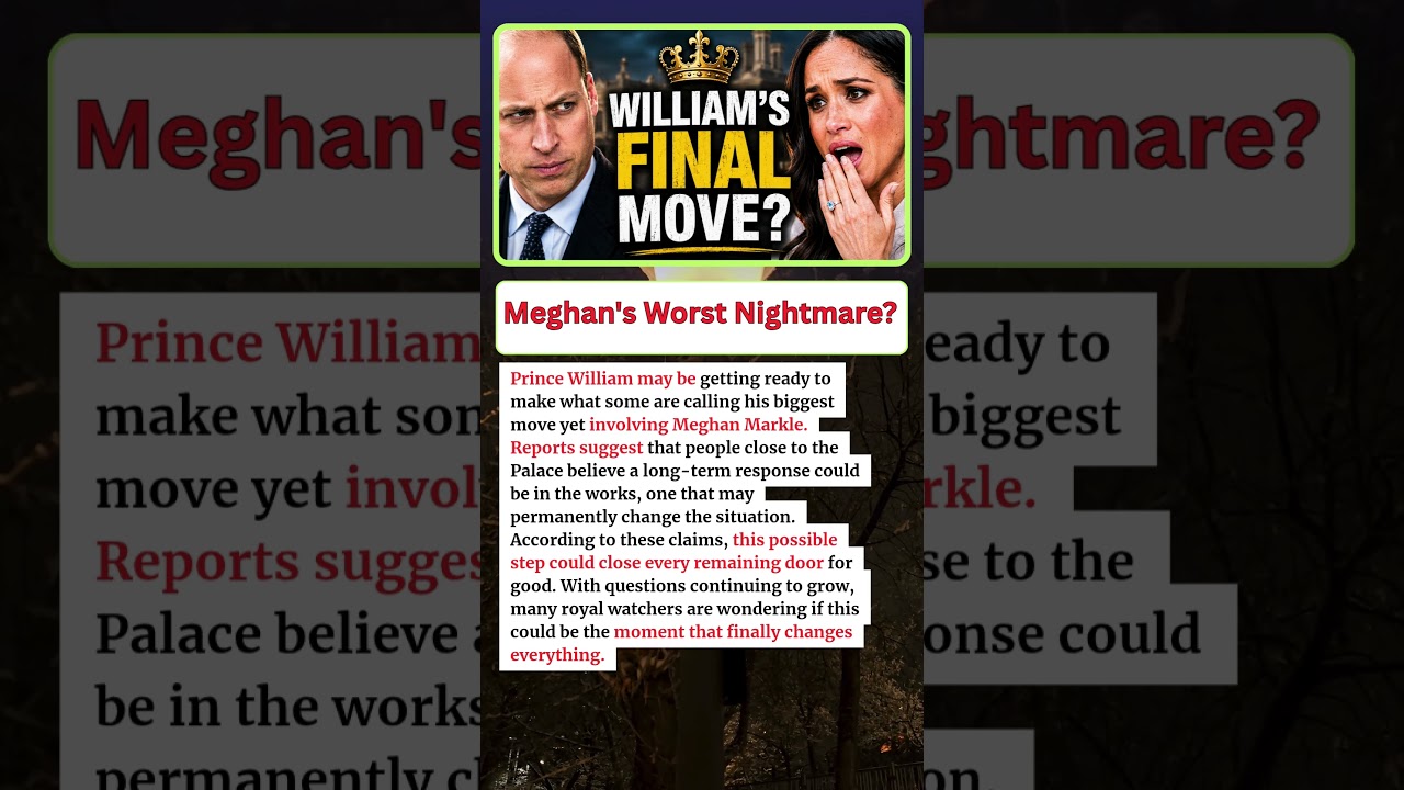 1 Min Ago: Has Prince William Made The Move That Could End Meghan Markle&rsquo;s Royal Influence?