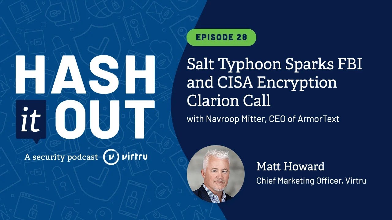 Ep28 | Salt Typhoon Sparks FBI and CISA Encryption Clarion Call
