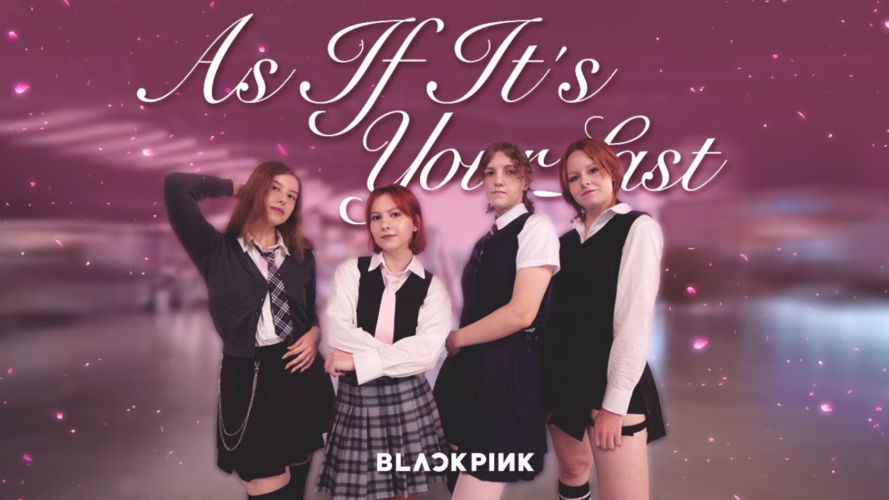 [K-POP IN PUBLIC] BLACKPINK (블랙핑크) - ‘AS IF IT’S YOUR LAST’ | Dance Cover by INSANITY| Russia