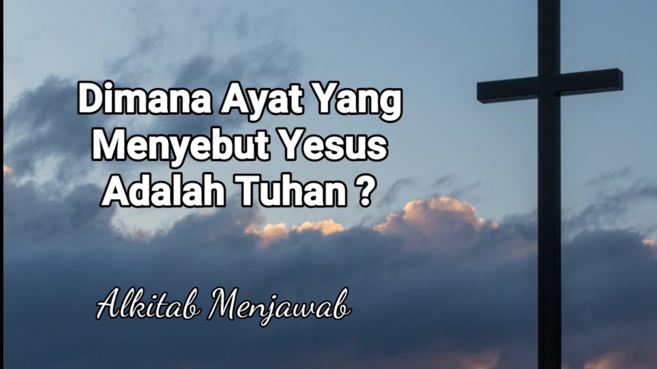 Ayat-ayat Alkitab Yang Menyebutkan Yesus Adalah Tuhan. Alkitab Menjawab (@SuaraInjil )